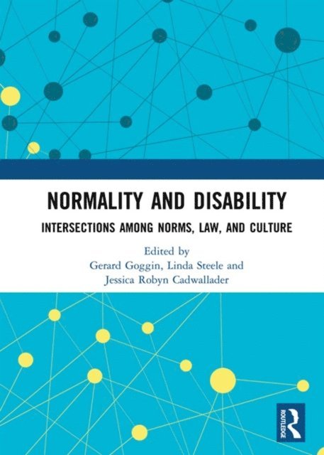 Jessica Robyn Cadwallader, Linda Steele, Gerard Goggin - Normality and Disability, E-bok