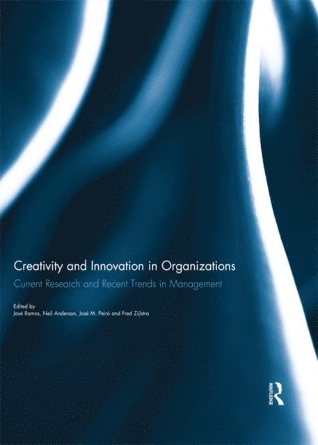 Fred Zijlstra, Jose M. Peiro, Neil Anderson, Jose Ramos - Creativity and Innovation in Organizations, E-bok