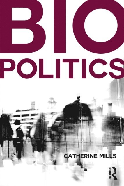 Catherine Mills - Biopolitics, E-bok