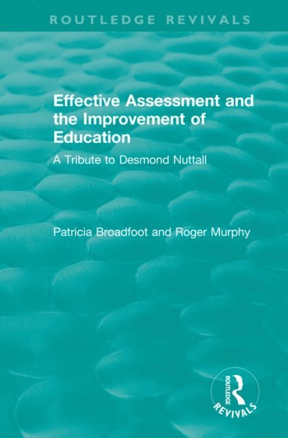 Patricia Broadfoot, Roger Murphy - Effective Assessment and the Improvement of Education, E-bok