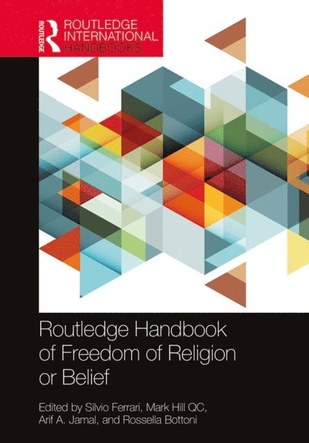 Rossella Bottoni, Arif A Jamal, Mark Hill QC, Silvio Ferrari - Routledge Handbook of Freedom of Religion or Belief, E-bok