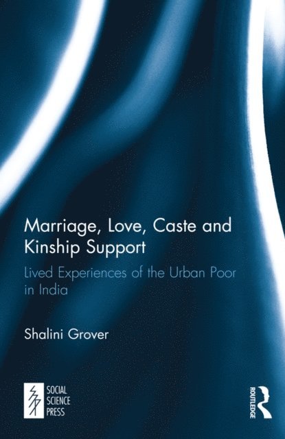 Shalini Grover - Marriage, Love, Caste and Kinship Support, E-bok