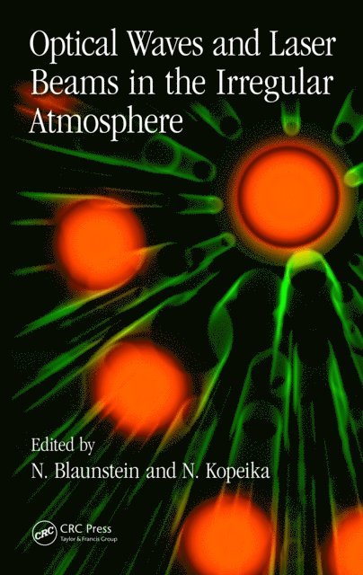 Natan Kopeika, Nathan Blaunstein - Optical Waves and Laser Beams in the Irregular Atmosphere, E-bok
