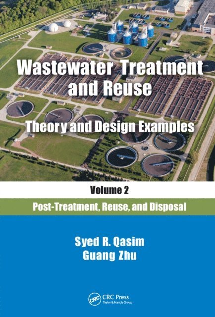 Guang Zhu, Syed R. Qasim - Wastewater Treatment and Reuse Theory and Design Examples, Volume 2:, E-bok