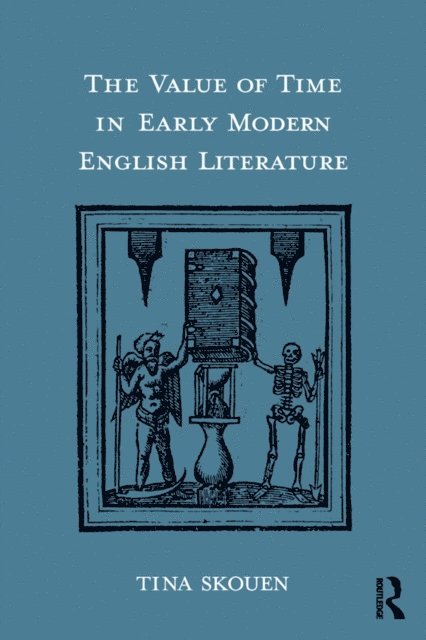 Tina Skouen - Value of Time in Early Modern English Literature, E-bok