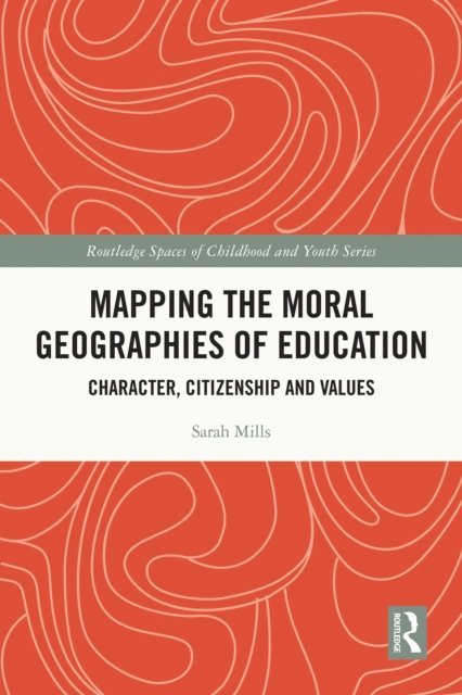 Sarah Mills - Mapping the Moral Geographies of Education, E-bok