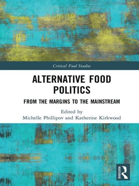Katherine Kirkwood, Michelle Phillipov - Alternative Food Politics, E-bok