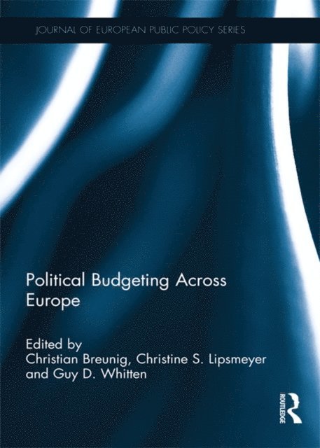 Guy D. Whitten, Christine S. Lipsmeyer, Christian Breunig - Political Budgeting Across Europe, E-bok