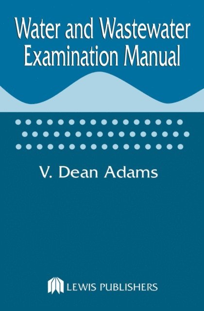 V.Dean Adams - Water and Wastewater Examination Manual, E-bok