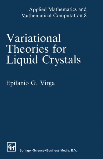 E.G. Virga - Variational Theories for Liquid Crystals, E-bok