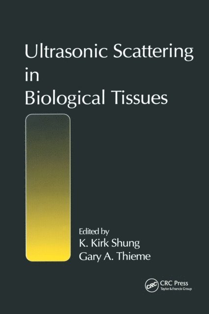Gary A. Thieme, K. Kirk Shung - Ultrasonic Scattering in Biological Tissues, E-bok