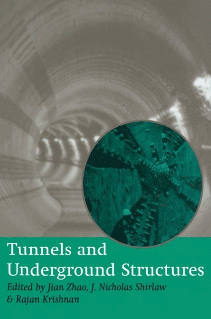 J. Nicholas Shirlaw, Jian Zhao, Rahan Krishnan - Tunnels and Underground Structures: Proceedings Tunnels & Underground Structures, Singapore 2000, E-bok