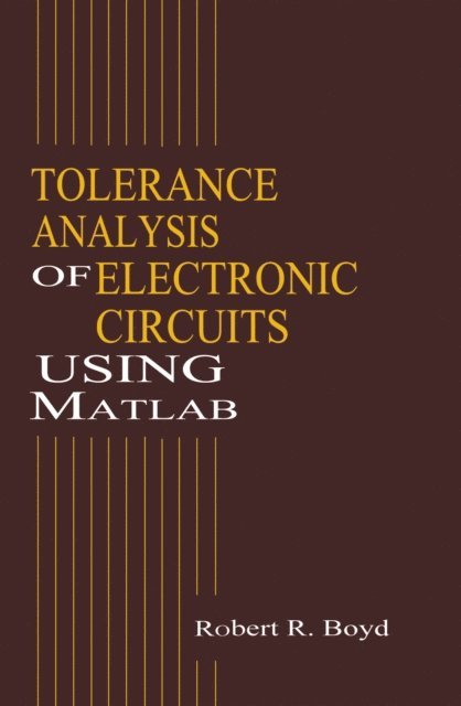 Robert Boyd - Tolerance Analysis of Electronic Circuits Using MATLAB, E-bok