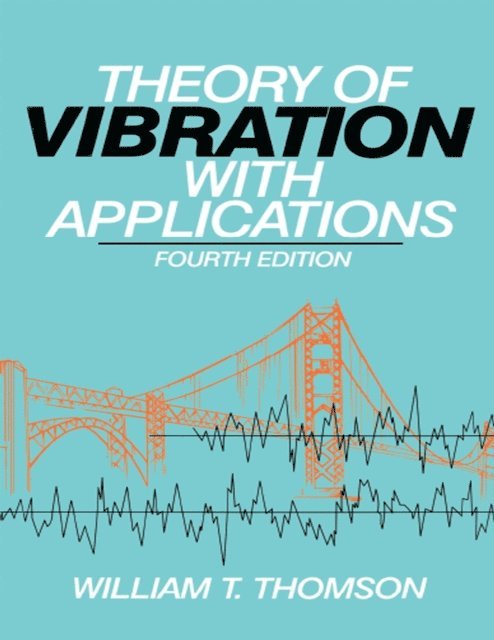 William Thomson - Theory of Vibration with Applications, E-bok