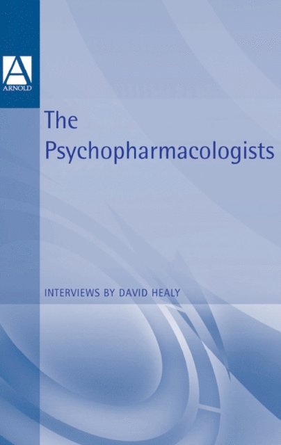 David Healy - Psychopharmacologists, E-bok