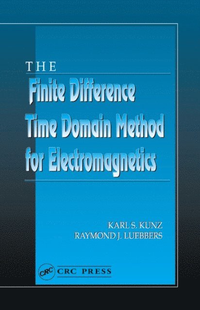 Raymond J. Luebbers, Karl S. Kunz - Finite Difference Time Domain Method for Electromagnetics, E-bok