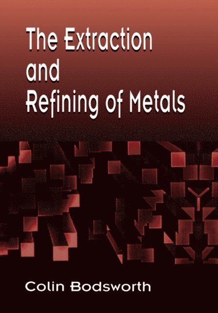 Colin Bodsworth - Extraction and Refining of Metals, E-bok
