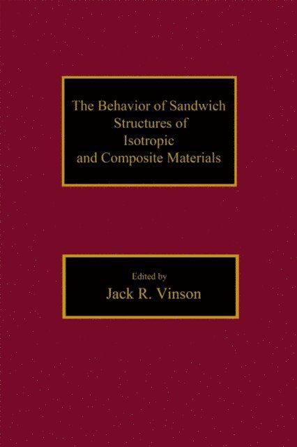 Jack R. Vinson - Behavior of Sandwich Structures of Isotropic and Composite Materials, E-bok