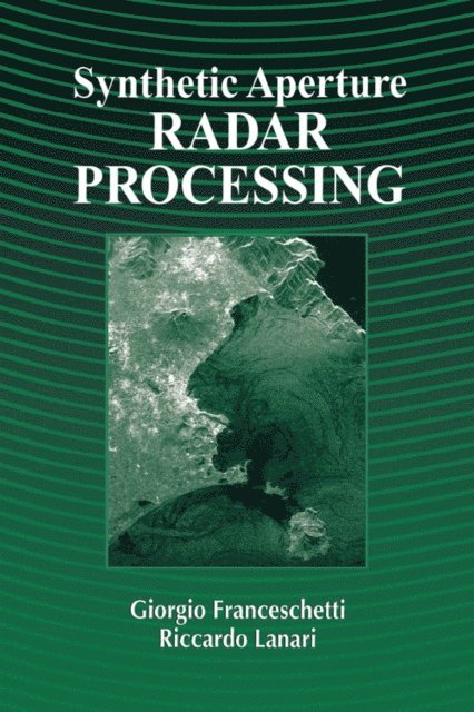 Riccardo Lanari, Giorgio Franceschetti - Synthetic Aperture Radar Processing, E-bok