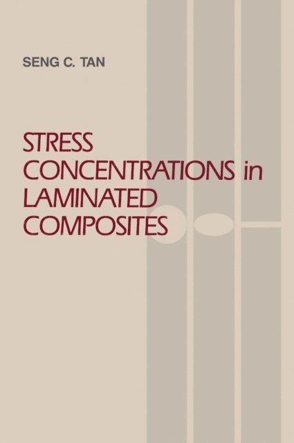 Seng C. Tan - Stress Concentrations in Laminated Composites, E-bok