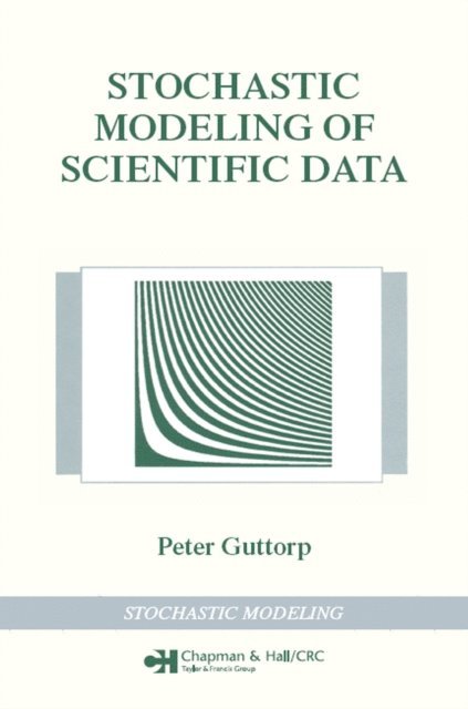 Peter Guttorp - Stochastic Modeling of Scientific Data, E-bok