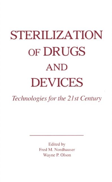 Wayne P. Olson, Fred M. Nordhauser - Sterilization of Drugs and Devices, E-bok