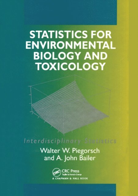 Walter. Piegorsch, A. John Bailer - Statistics for Environmental Biology and Toxicology, E-bok
