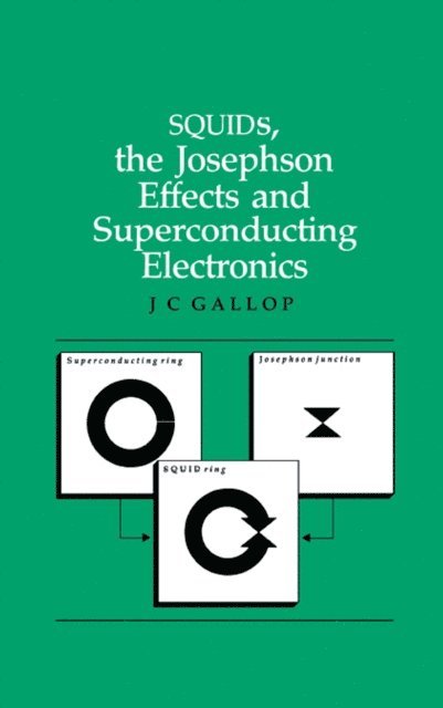 J.C Gallop - SQUIDs, the Josephson Effects and Superconducting Electronics, E-bok