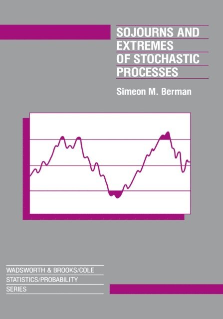 Simeon Berman - Sojourns And Extremes of Stochastic Processes, E-bok