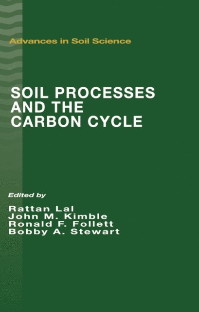 B.A. Stewart, Ronald F. Follett, John M. Kimble, Rattan Lal - Soil Processes and the Carbon Cycle, E-bok