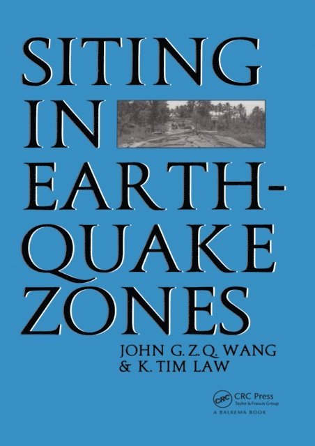 K.Tim Law, John.G.Z.Q Wang - Siting in Earthquake Zones, E-bok