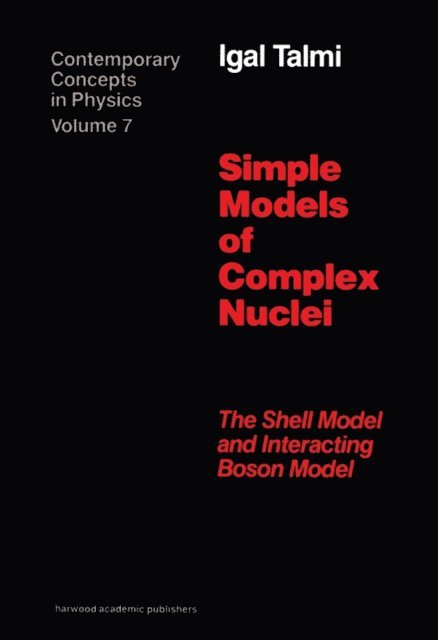 Igal Talmi - Simple Models of Complex Nuclei, E-bok