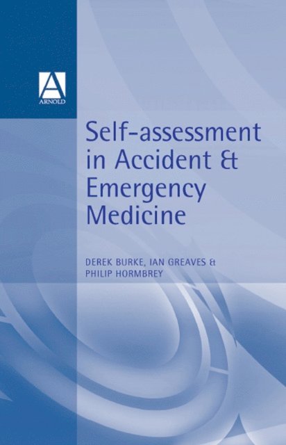 Philip Hormbrey, Ian Greaves, Derek Burke - Self-Assessment In Accident and Emergency Medicine, E-bok