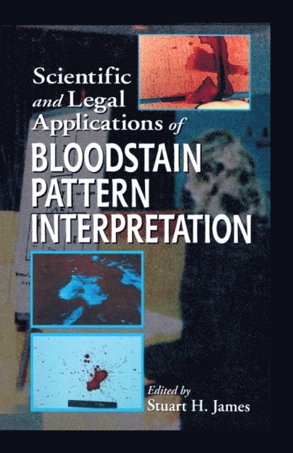 Stuart H. James - Scientific and Legal Applications of Bloodstain Pattern Interpretation, E-bok. Tillgänglighet: Lägg i varukorg