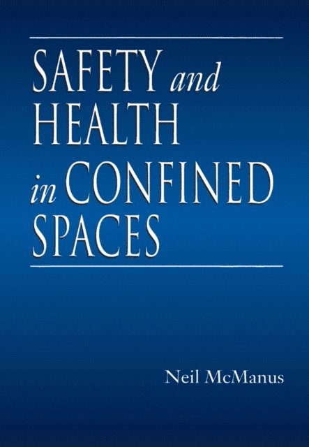 Neil McManus - Safety and Health in Confined Spaces, E-bok