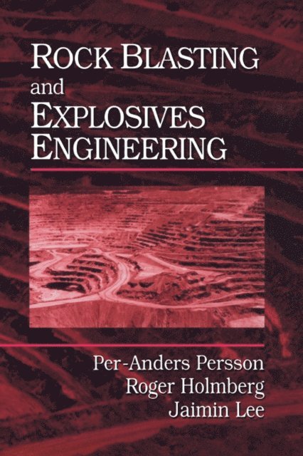 Jaimin Lee, Roger Holmberg, Per-Anders Persson - Rock Blasting and Explosives Engineering, E-bok