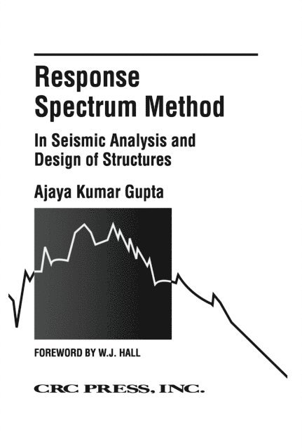 Ajaya Kumar Gupta - Response Spectrum Method in Seismic Analysis and Design of Structures, E-bok