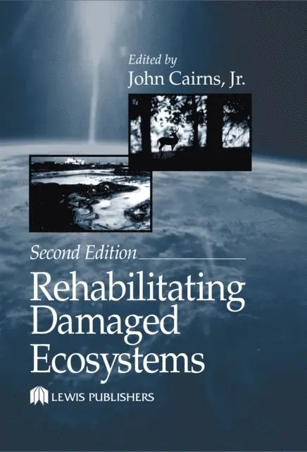 Jr. Cairns - Rehabilitating Damaged Ecosystems, E-bok. Tillgänglighet: Lägg i varukorg