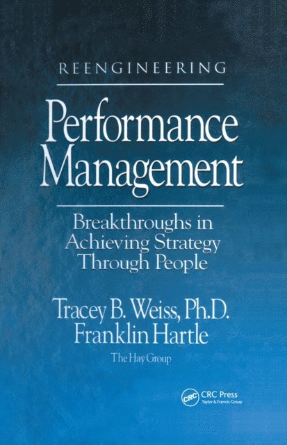 Franklin Hartle, Tracey Weiss - Reengineering Performance Management Breakthroughs in Achieving Strategy Through People, E-bok
