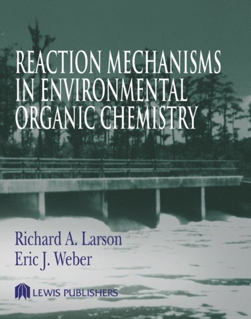 RichardA. Larson - Reaction Mechanisms in Environmental Organic Chemistry, E-bok