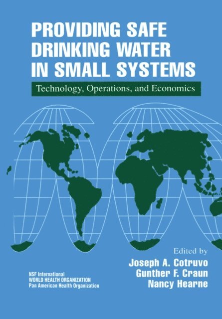 Nancy Hearne, Gunther F. Craun, Joseph Cotruvo - Providing Safe Drinking Water in Small Systems, E-bok