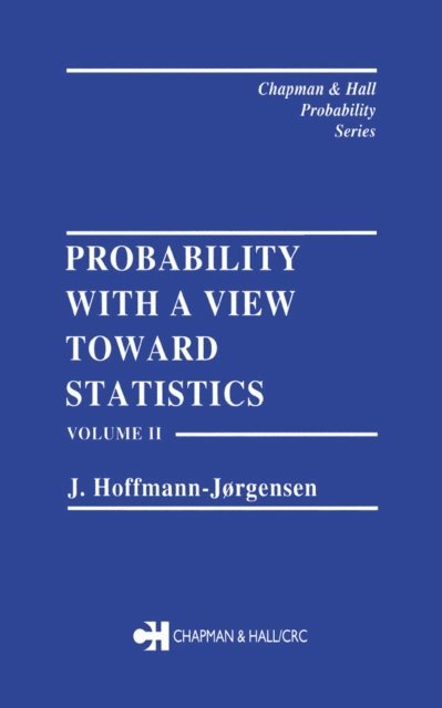 J. Hoffman-Jorgensen - Probability With a View Towards Statistics, Volume II, E-bok