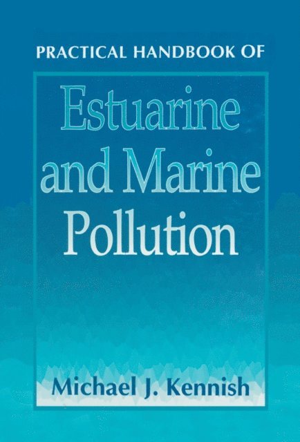 Michael J. Kennish - Practical Handbook of Estuarine and Marine Pollution, E-bok