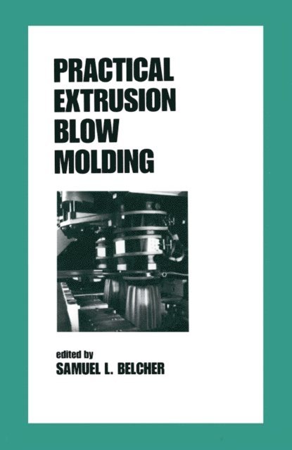 SamuelL. Belcher - Practical Extrusion Blow Molding, E-bok