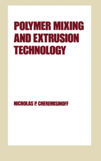 Nicholas P. Cheremisinoff - Polymer Mixing and Extrusion Technology, E-bok