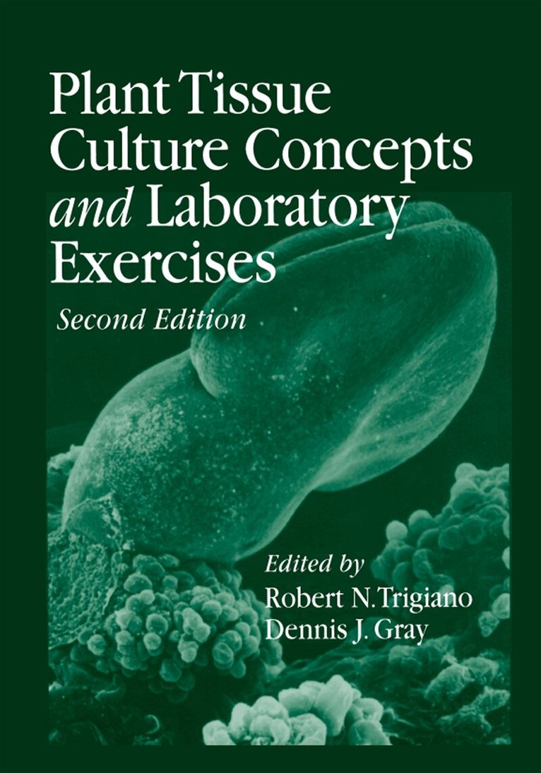 Robert N. Trigiano, Dennis J. Gray - Plant Tissue Culture Concepts and Laboratory Exercises, E-bok