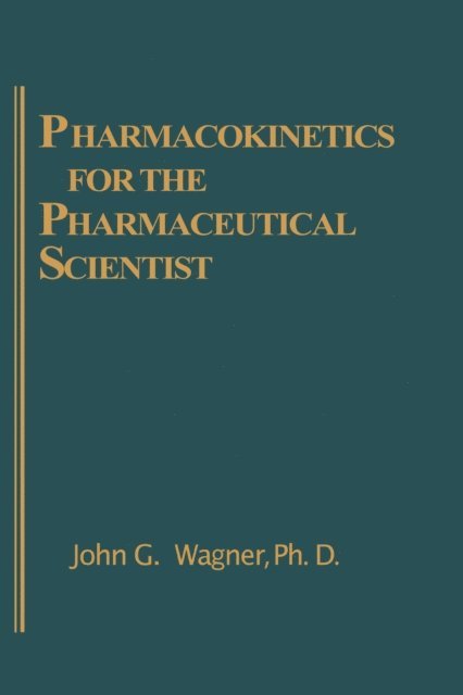 John G. Wagner - Pharmacokinetics for the Pharmaceutical Scientist, E-bok