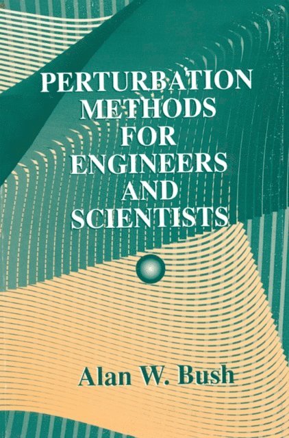 AlanW. Bush - Perturbation Methods for Engineers and Scientists, E-bok