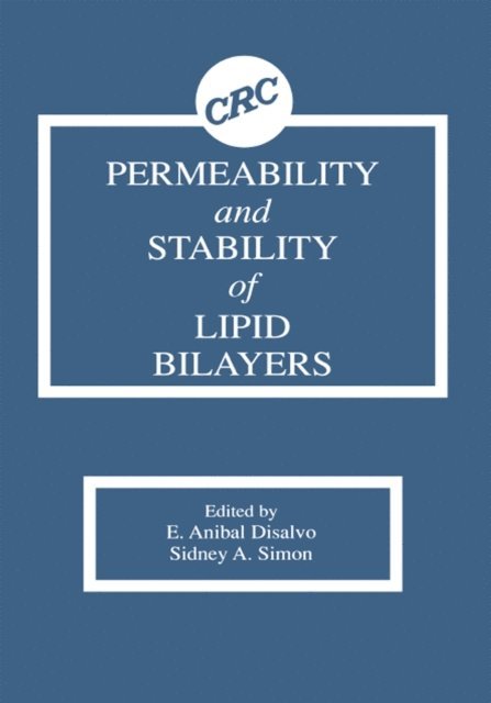 Sidney A. Simon, E. Anibal Disalvo - Permeability and Stability of Lipid Bilayers, E-bok