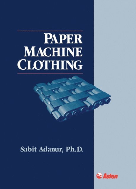 Sabit Adanur - Paper Machine Clothing, E-bok